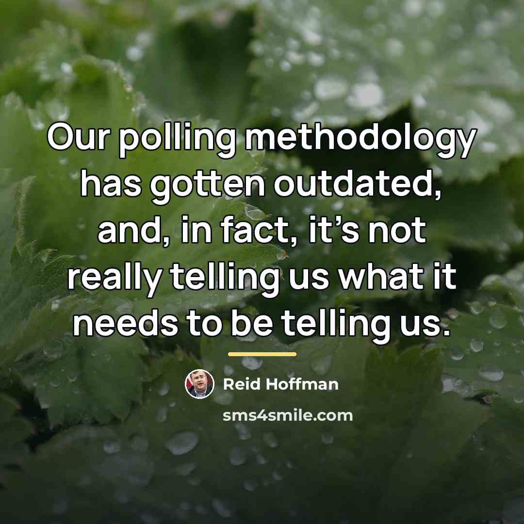 “Our polling methodology has gotten outdated, and, in fact, it's…” quote by Reid Hoffman