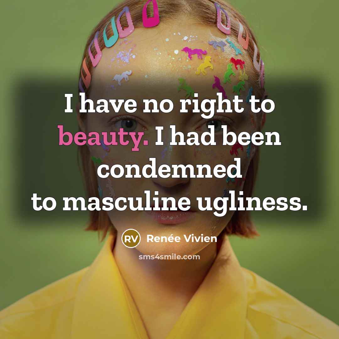 “I have no right to beauty. I had been condemned…” quote by Renee Vivien