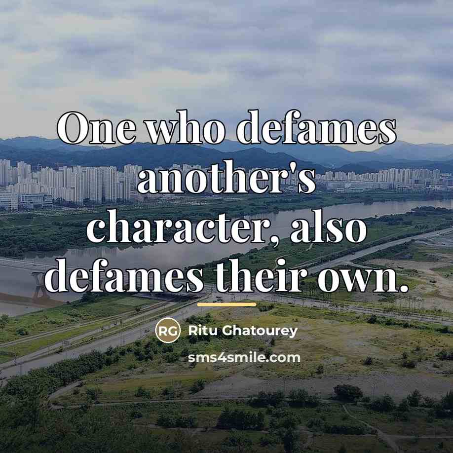 “One who defames another's character, also defames their own.…” quote by Ritu Ghatourey