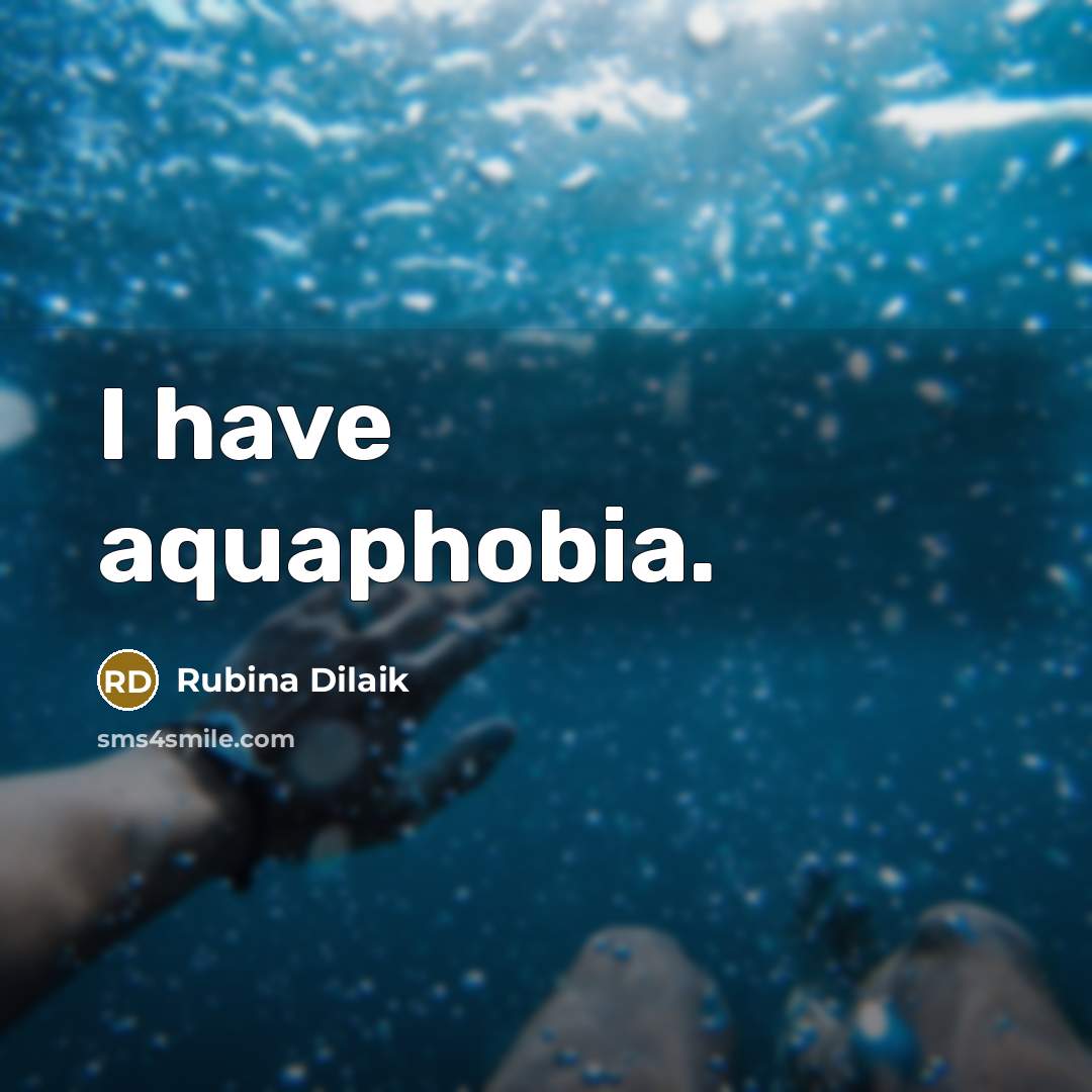 “I have aquaphobia.” quote by Rubina Dilaik