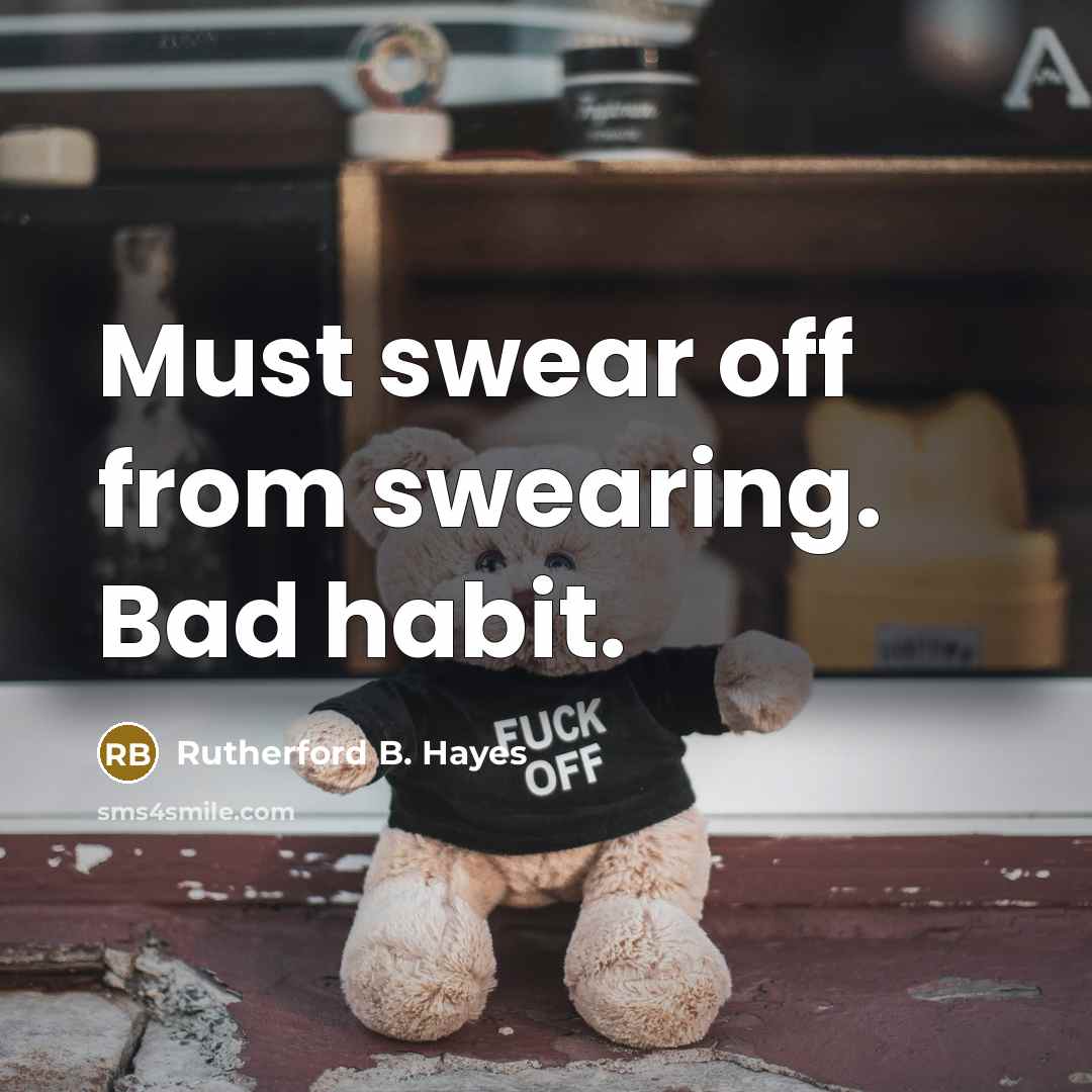 “Must swear off from swearing. Bad habit.…” quote by Rutherford B. Hayes