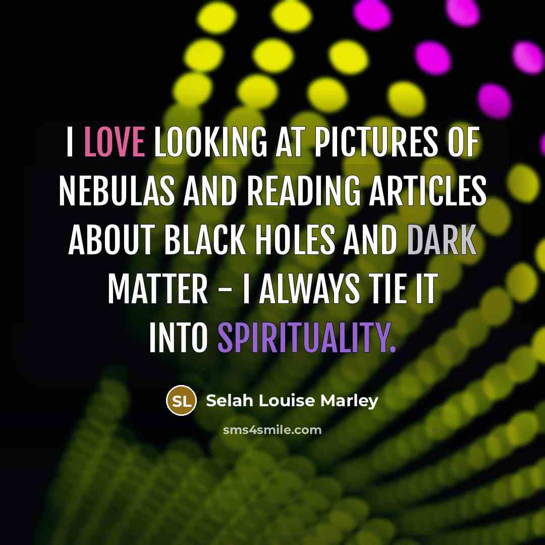 “I love looking at pictures of nebulas and reading articles…” quote by Selah Louise Marley