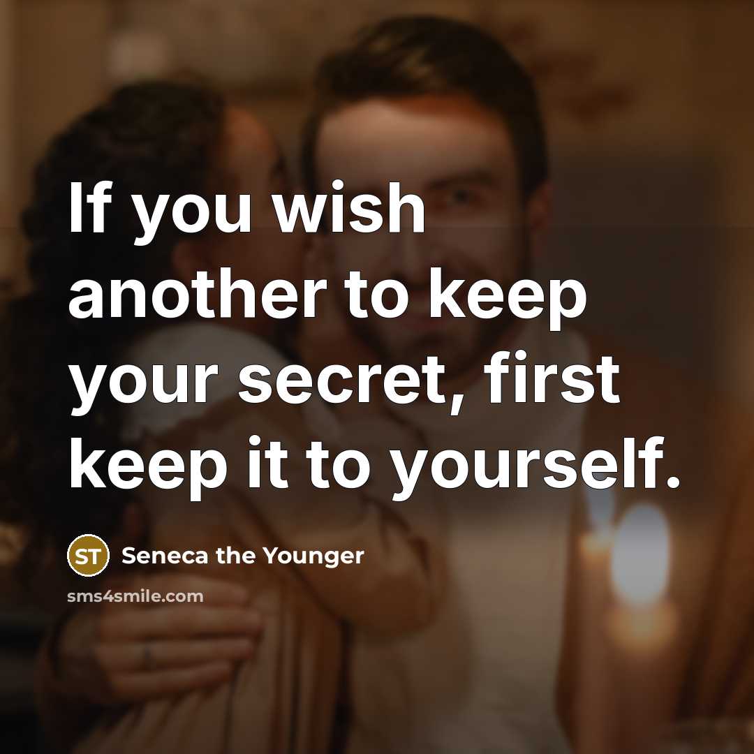 “If you wish another to keep your secret, first keep…” quote by Seneca the Younger