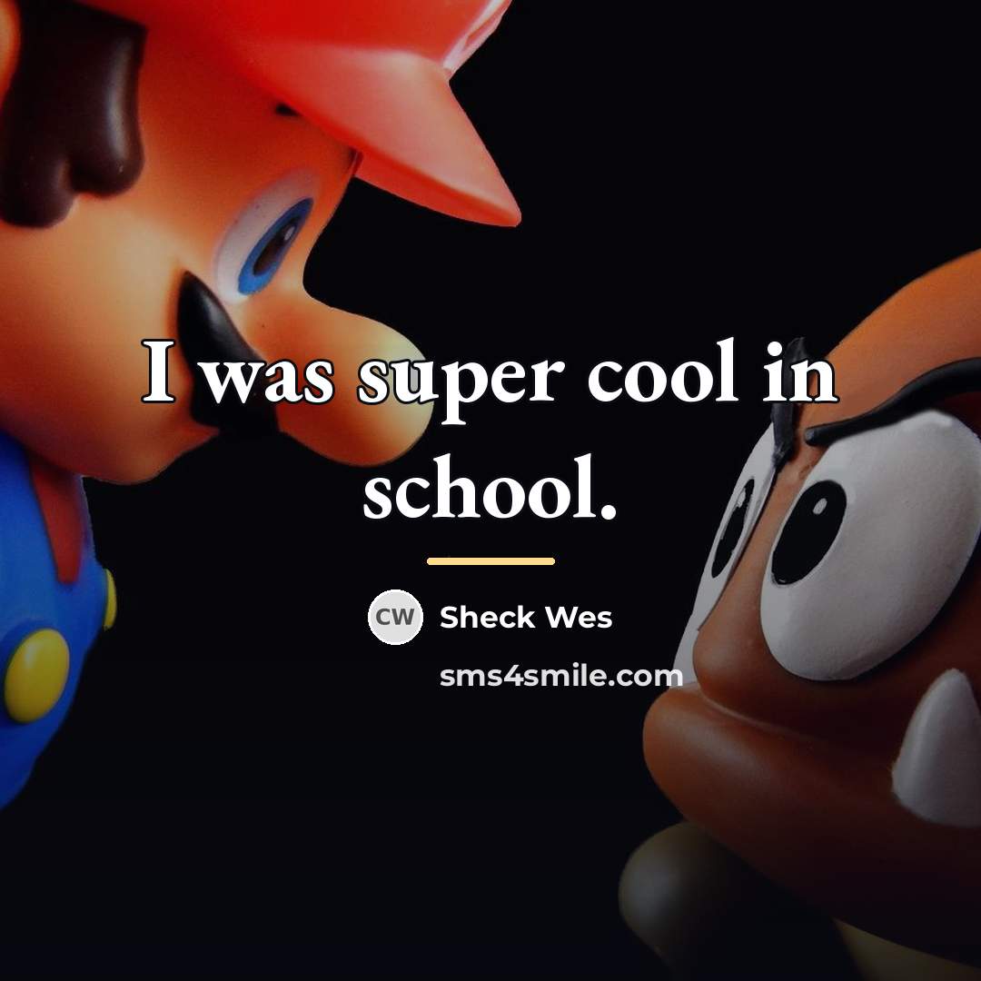 “I was super cool in school.…” quote by Sheck Wes