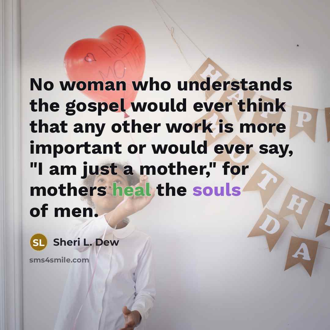 “No woman who understands the gospel would ever think that…” quote by Sheri L. Dew