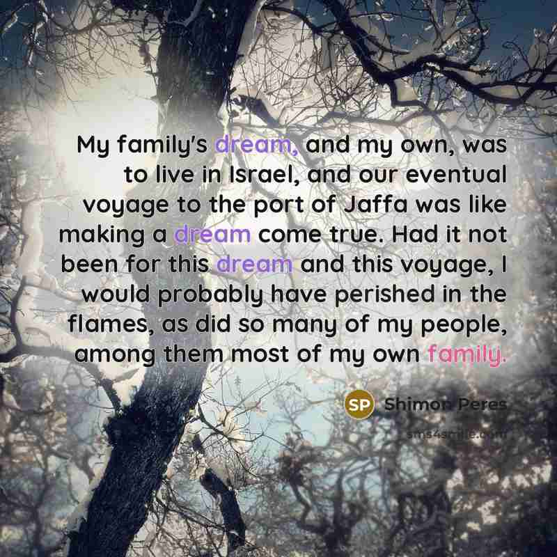 “My family's dream, and my own, was to live in…” quote by Shimon Peres