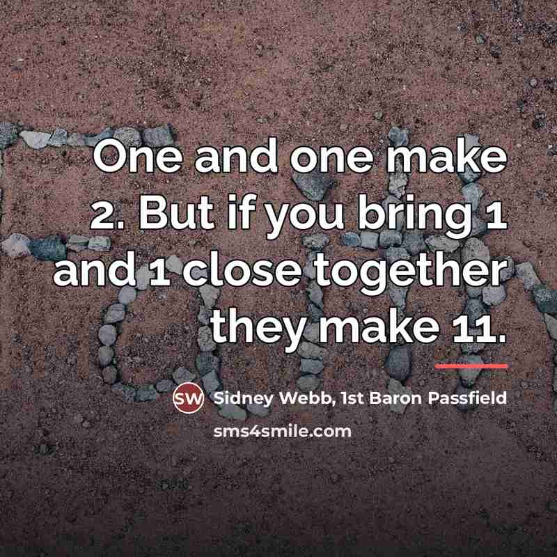 “One and one make 2. But if you bring 1…” quote by Sidney Webb, 1st Baron Passfield