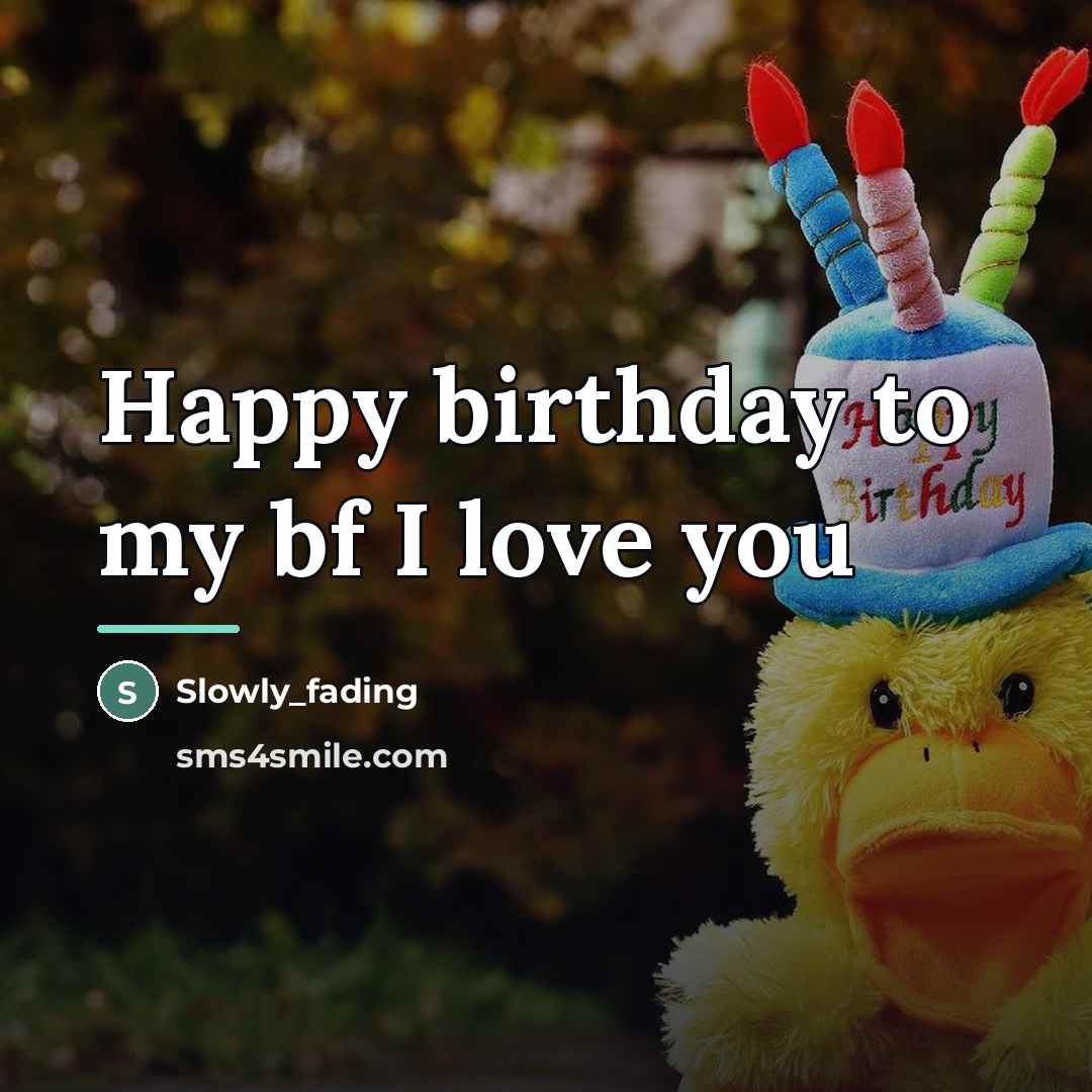 “Happy birthday to my bf I love you…” quote by Slowly_fading