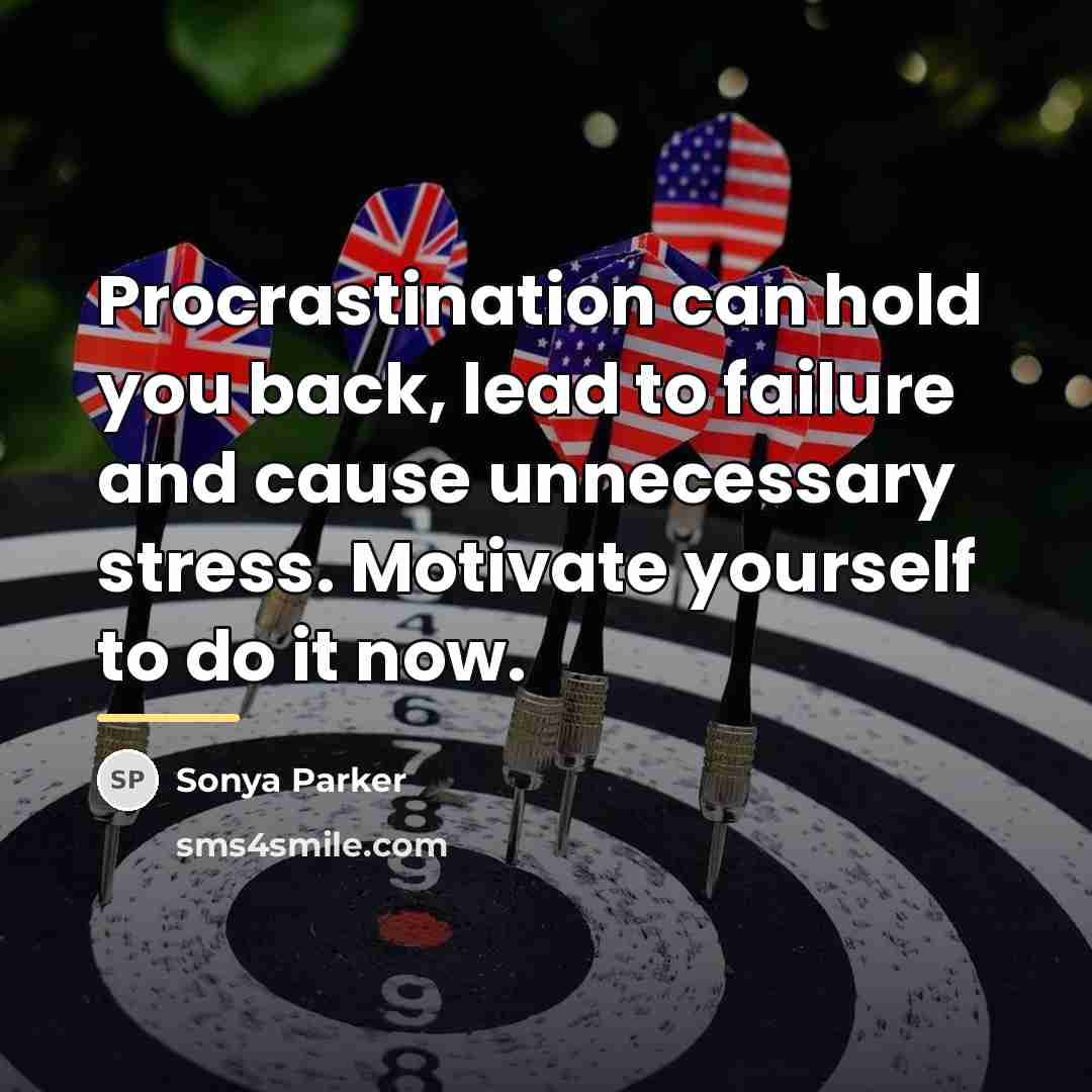 “Procrastination can hold you back, lead to failure and cause…” quote by SONYA PARKER
