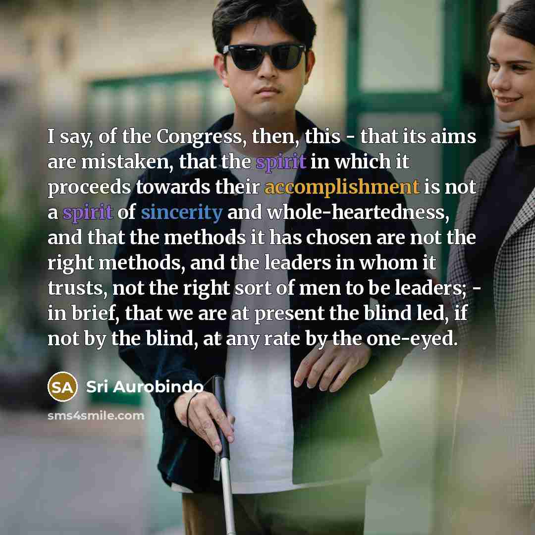 “I say, of the Congress, then, this - that its…” quote by Sri Aurobindo