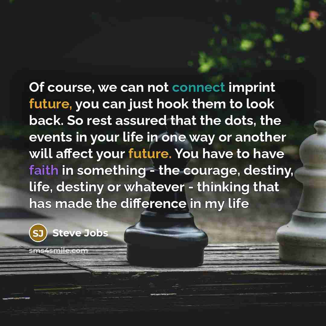 “Of course, we can not connect imprint future, you can…” quote by Steve Jobs