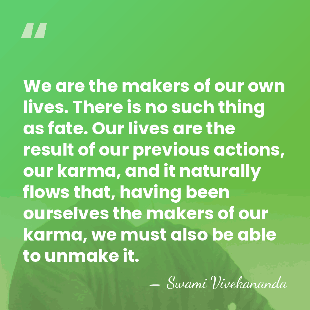 We are the makers of our own lives. There is no such&hellip; - Swami Vivekananda