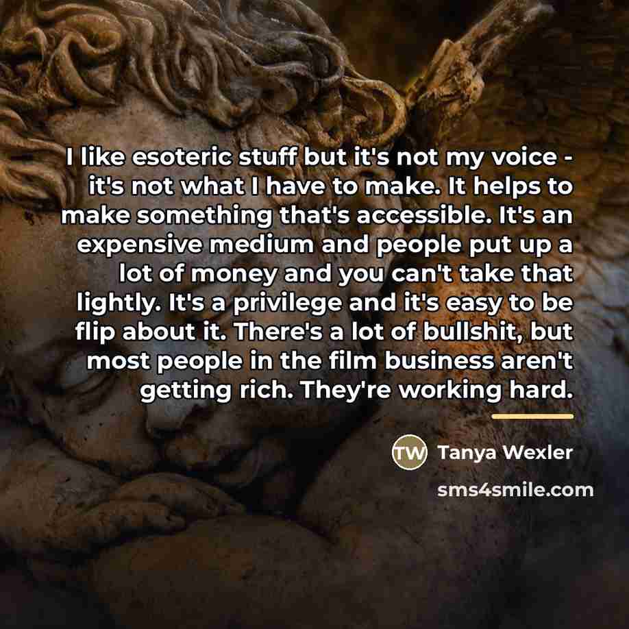 “I like esoteric stuff but it's not my voice -…” quote by Tanya Wexler