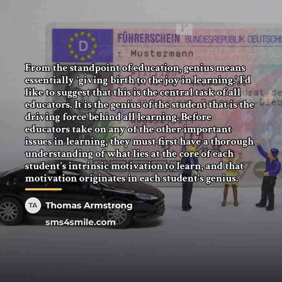“From the standpoint of education, genius means essentially 'giving birth…” quote by Thomas Armstrong