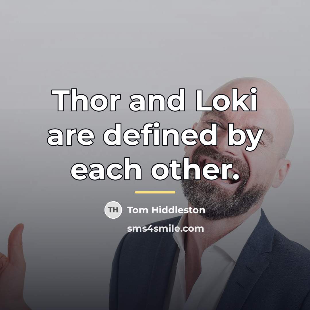 “Thor and Loki are defined by each other.…” quote by Tom Hiddleston