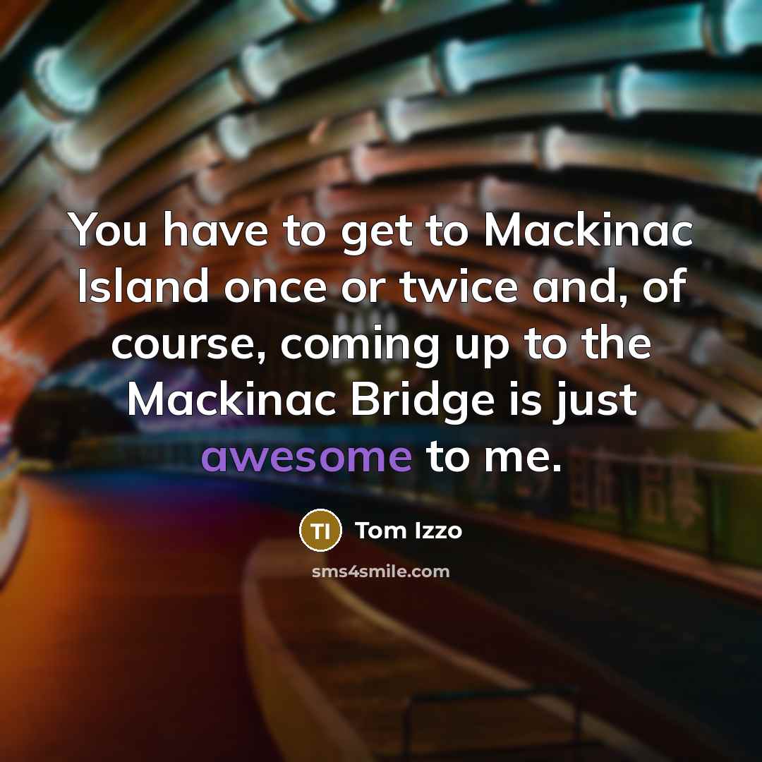 “You have to get to Mackinac Island once or twice…” quote by Tom Izzo