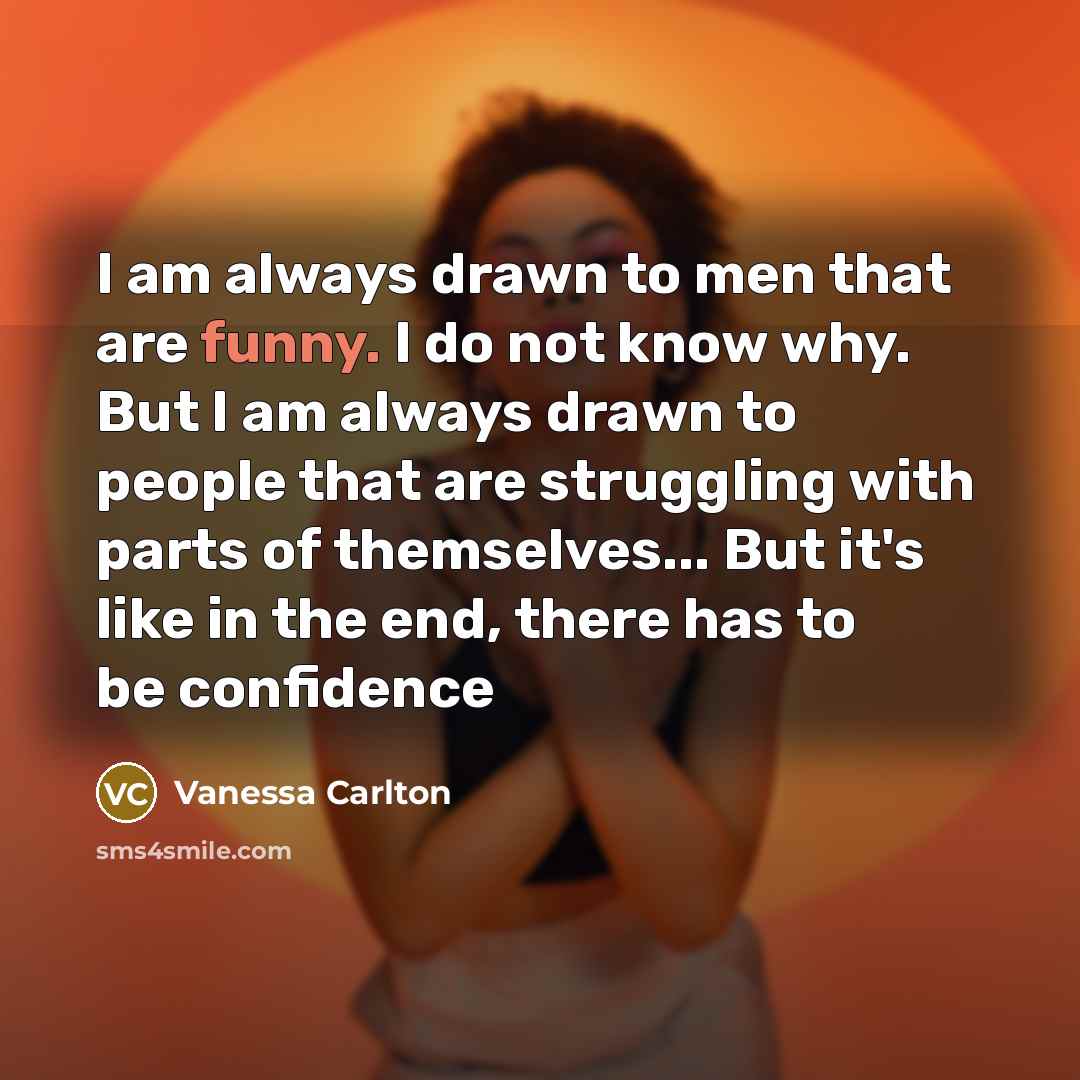 “I am always drawn to men that are funny. I…” quote by Vanessa Carlton