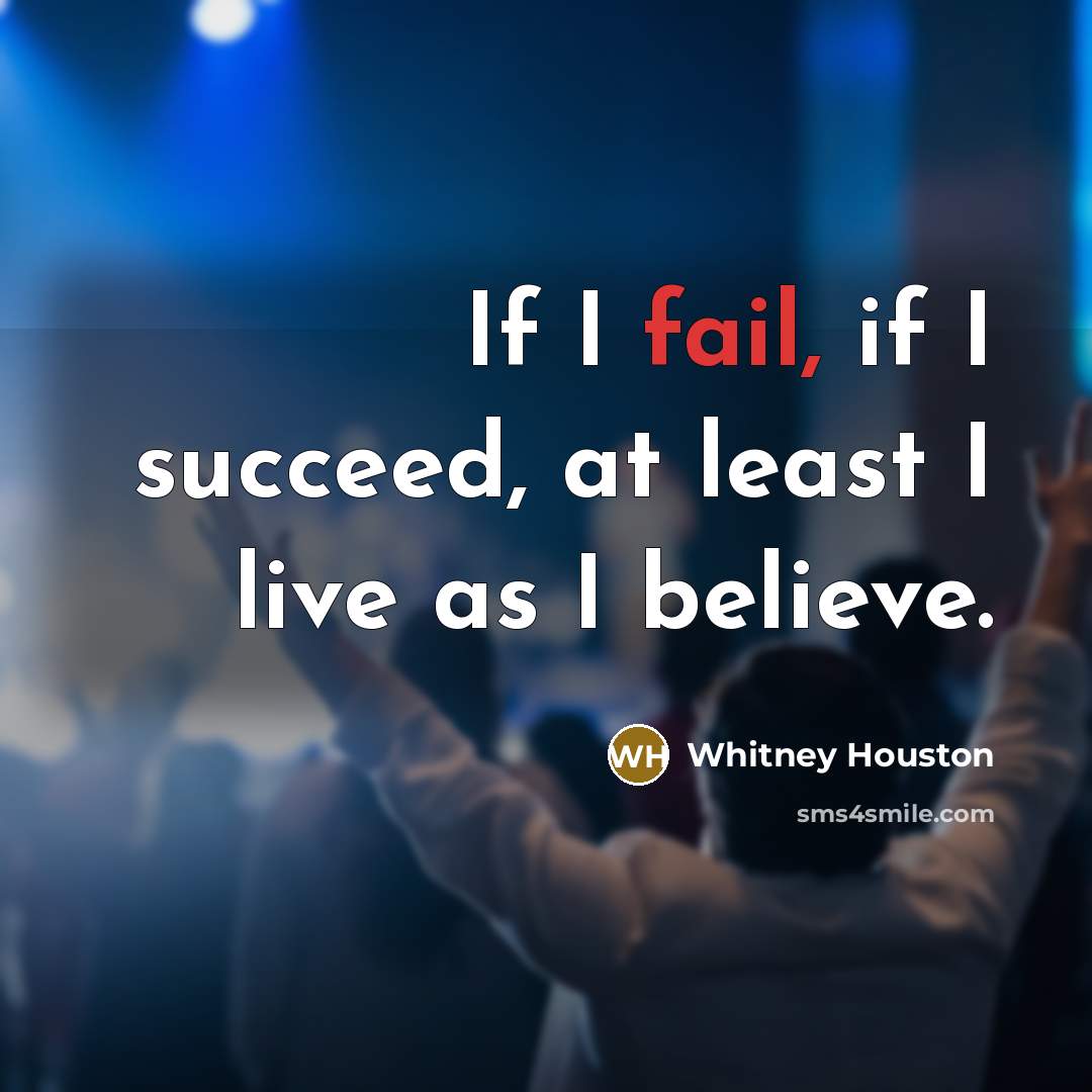 “If I fail, if I succeed, at least I live…” quote by Whitney Houston