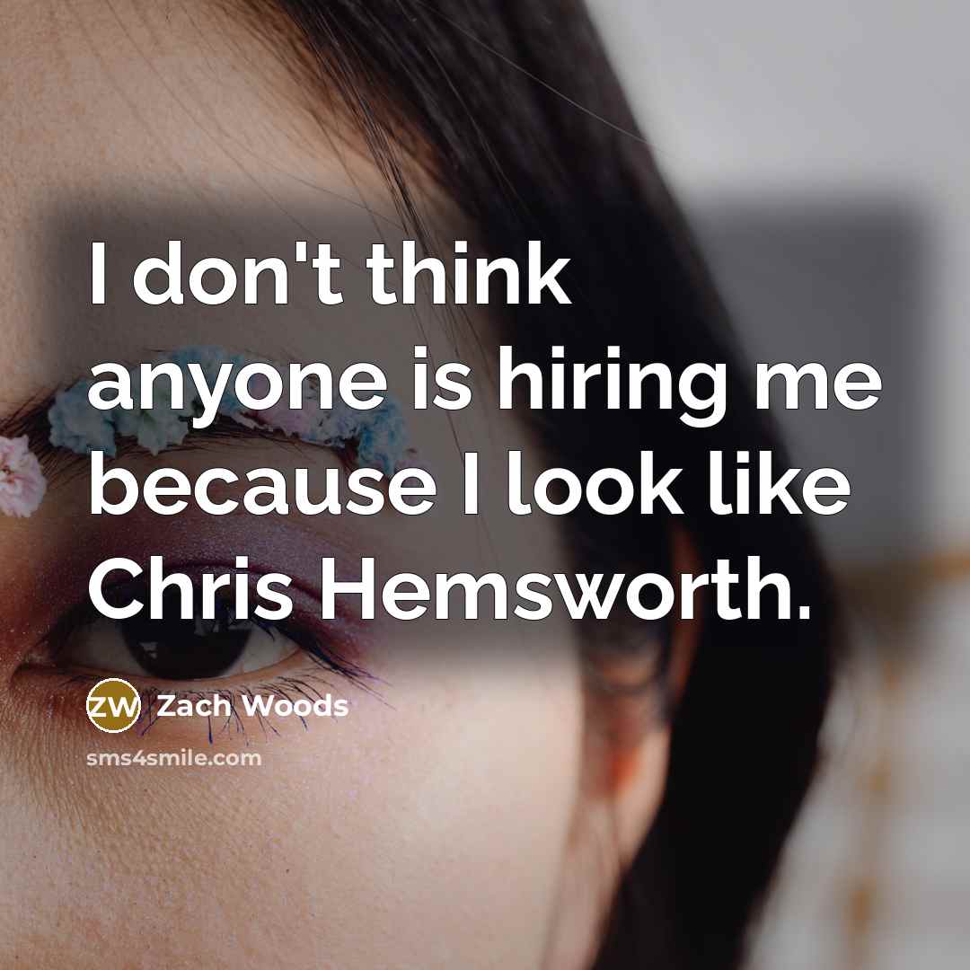 “I don't think anyone is hiring me because I look…” quote by Zach Woods
