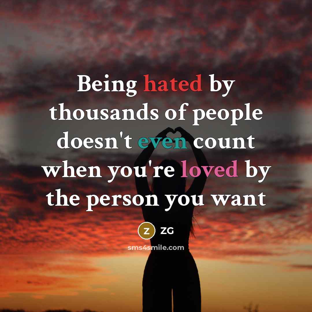 “Being hated by thousands of people doesn't even count when you're loved by the person you want” quote by ZG