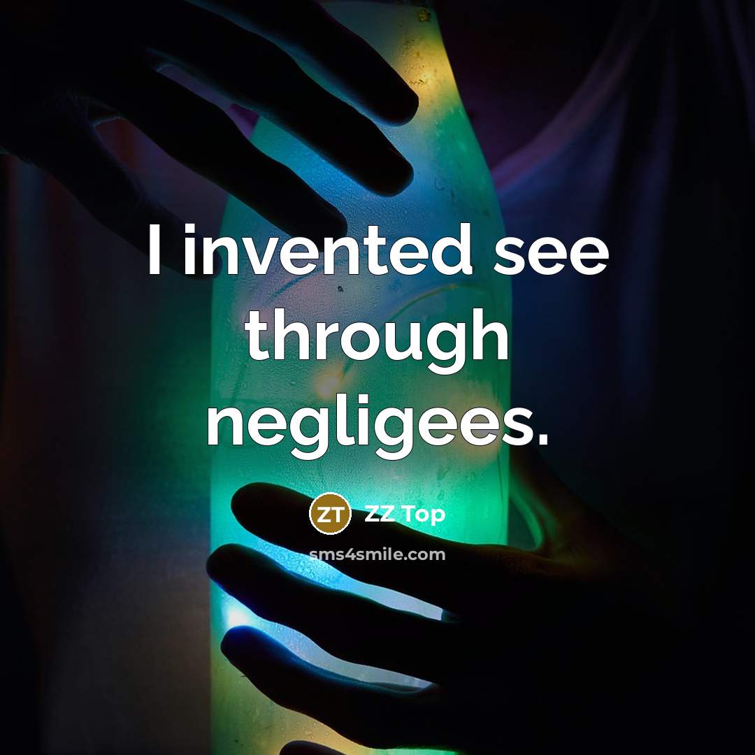 “I invented see through negligees.…” quote by ZZ Top