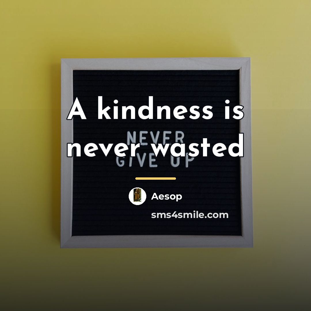 “A kindness is never wasted…” quote by Aesop