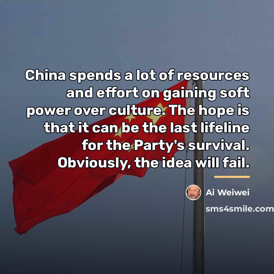 “China spends a lot of resources and effort on gaining…” quote by Ai Weiwei