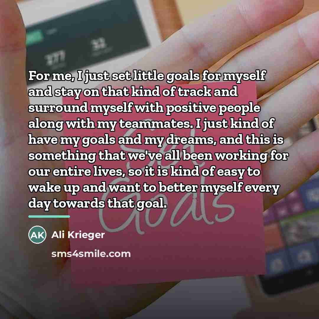 “For me, I just set little goals for myself and…” quote by Ali Krieger