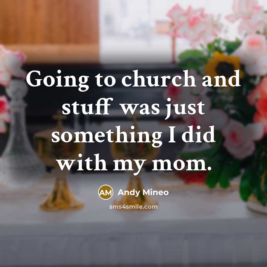 “Going to church and stuff was just something I did with my mom.” quote by Andy Mineo
