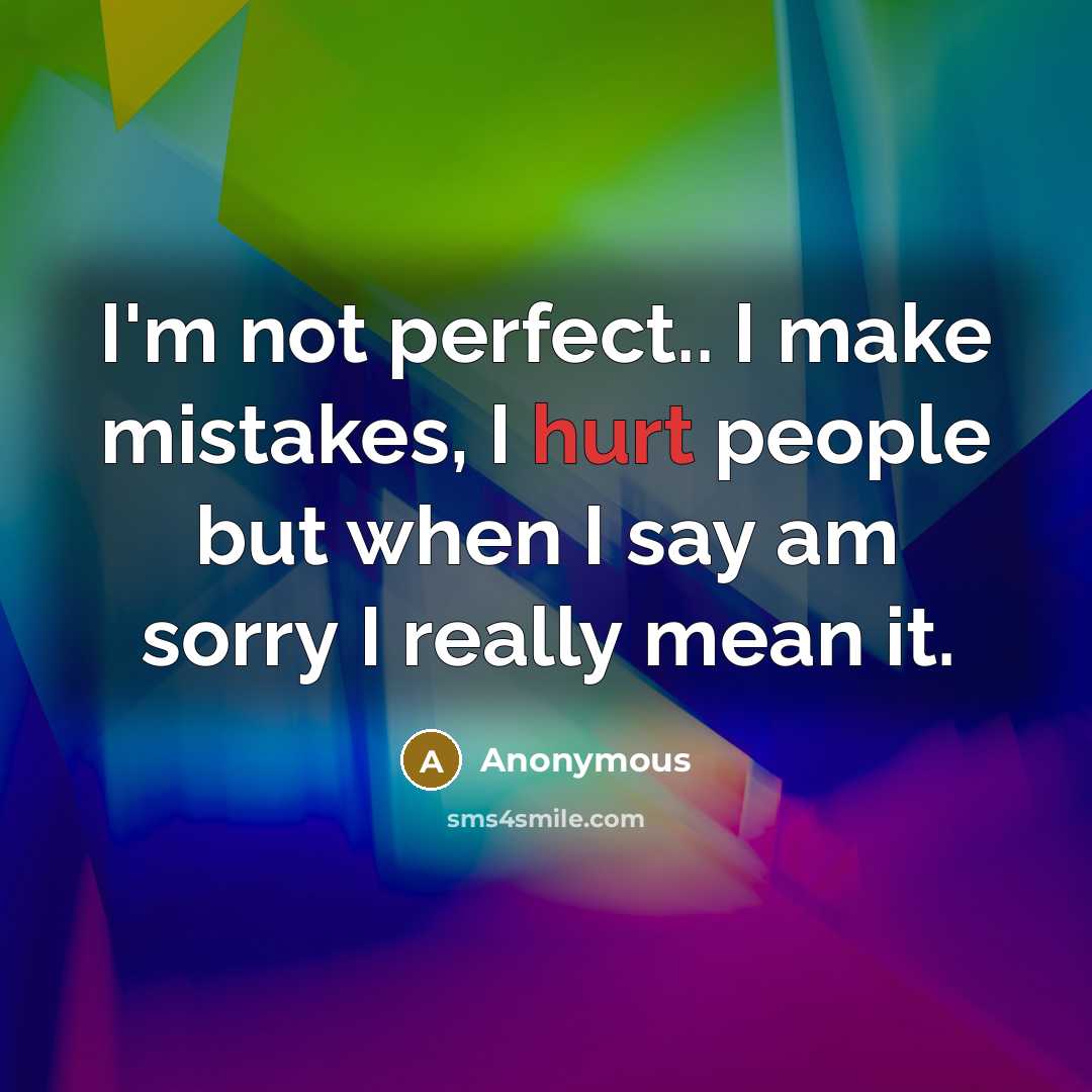 “I'm not perfect.. I make mistakes, I hurt people but…” quote by Anonymous