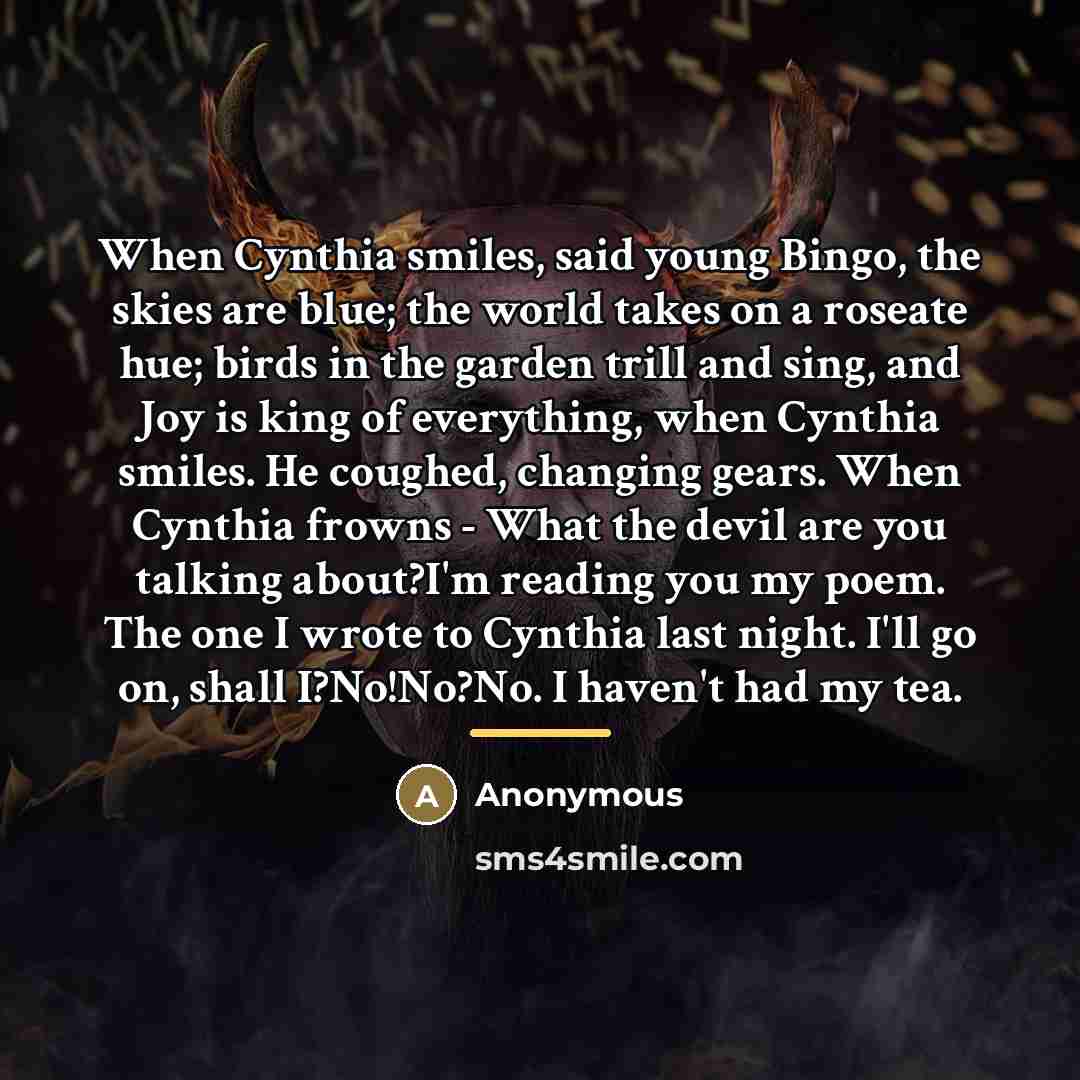 “When Cynthia smiles, said young Bingo, the skies are blue;…” quote by Anonymous