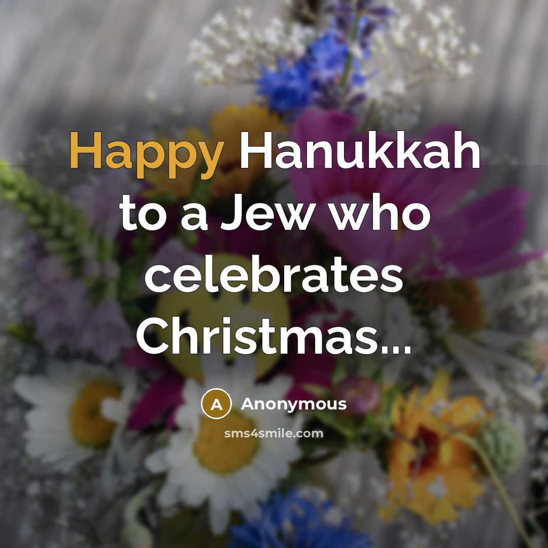 “Happy Hanukkah to a Jew who celebrates Christmas...…” quote by Anonymous