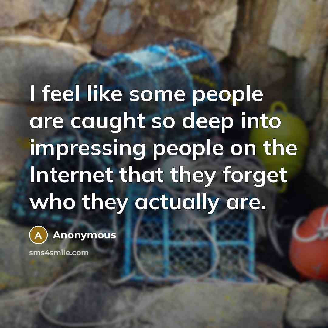 “I feel like some people are caught so deep into…” quote by Anonymous