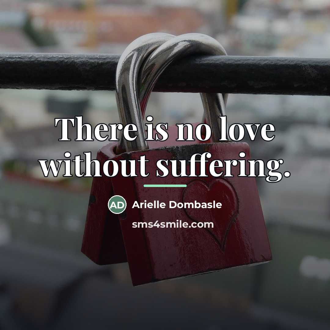“There is no love without suffering.…” quote by Arielle Dombasle