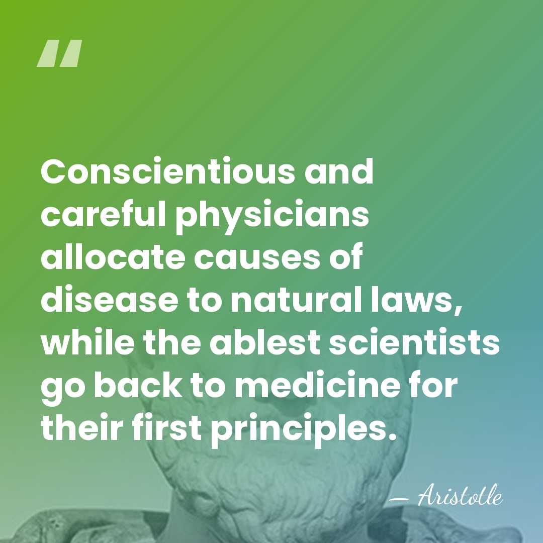 Conscientious and careful physicians allocate causes of disease to natural laws, while&hellip; - Aristotle