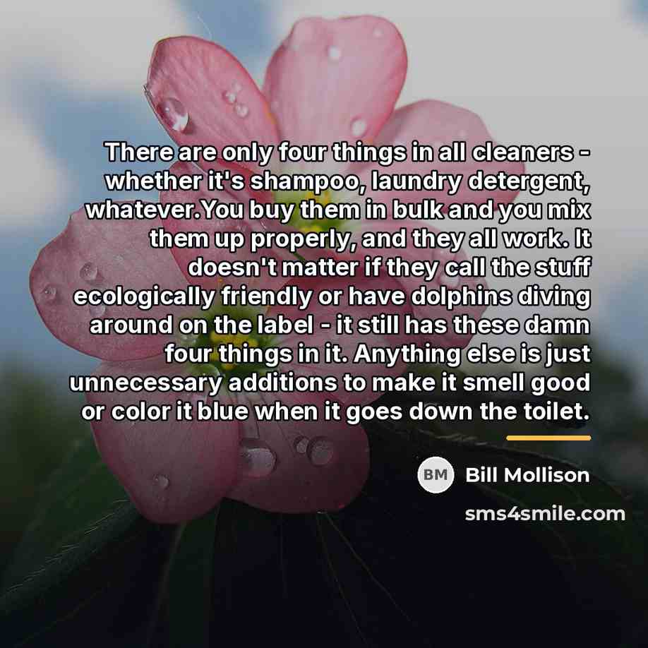 “There are only four things in all cleaners - whether…” quote by Bill Mollison