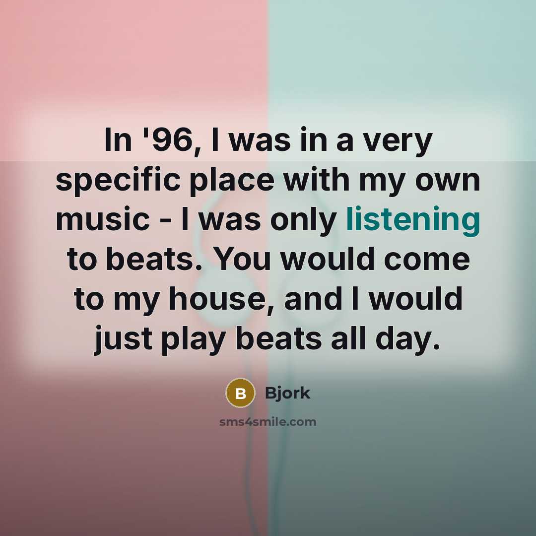“In '96, I was in a very specific place with…” quote by Bjork
