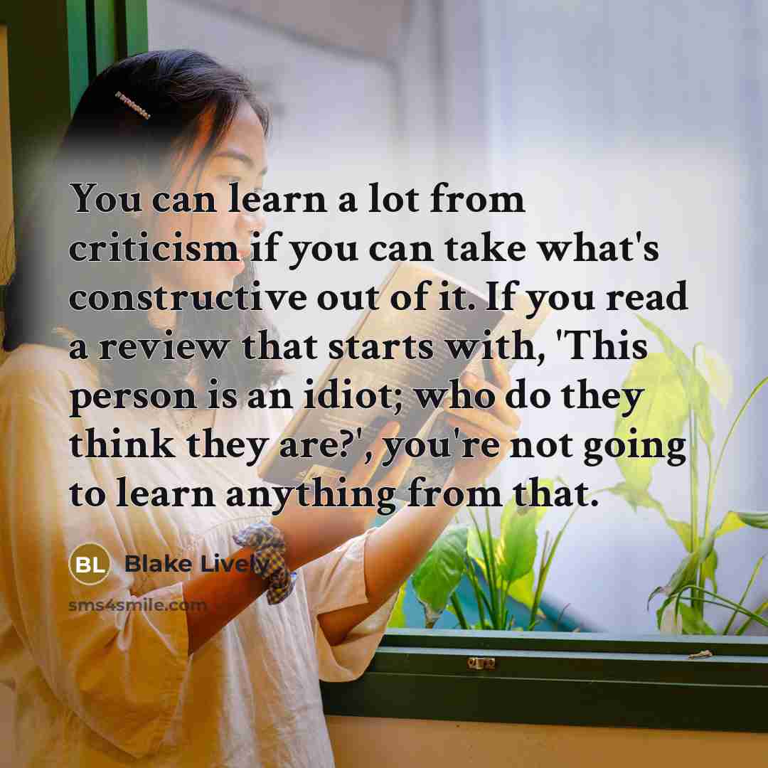 “You can learn a lot from criticism if you can…” quote by Blake Lively