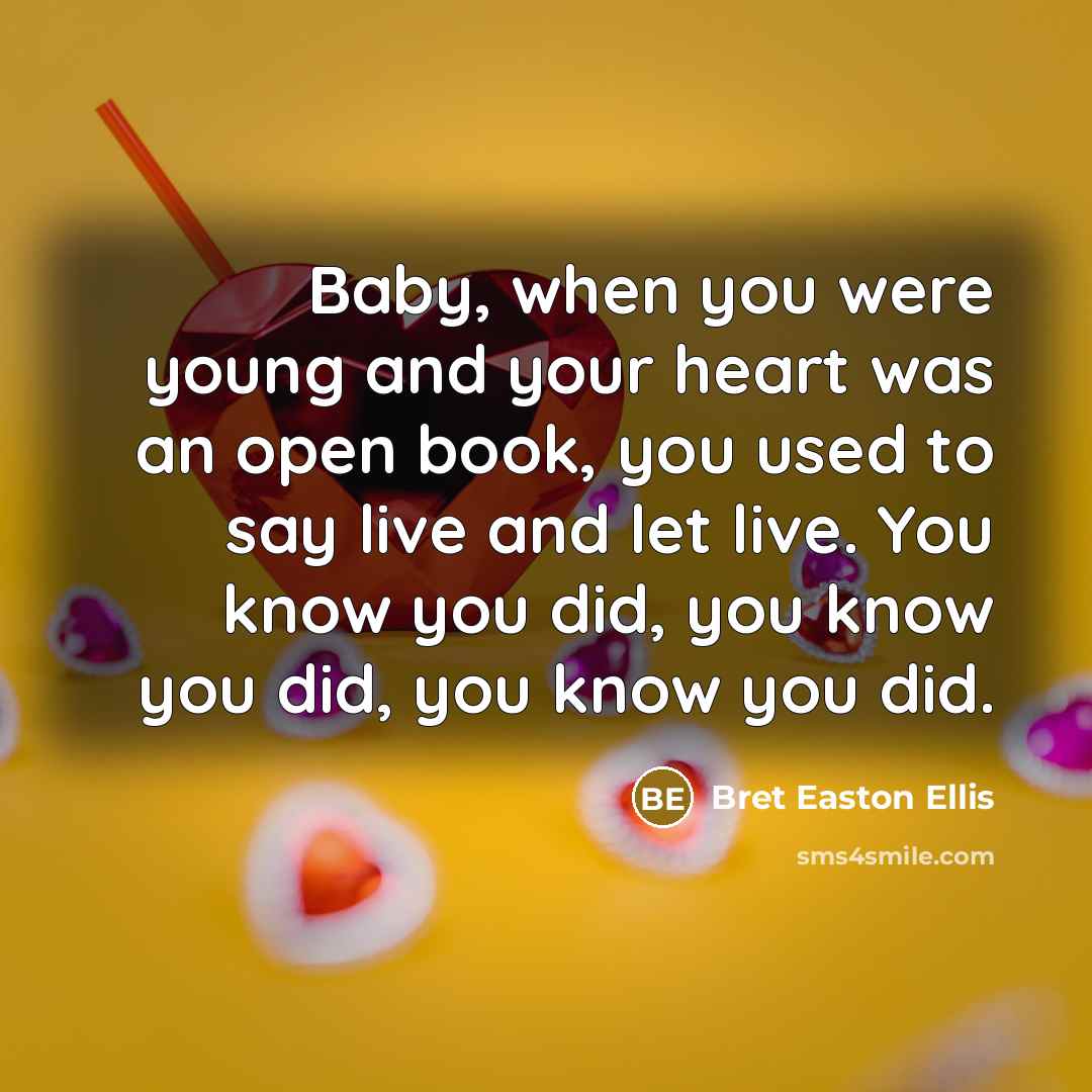 “Baby, when you were young and your heart was an…” quote by Bret Easton Ellis