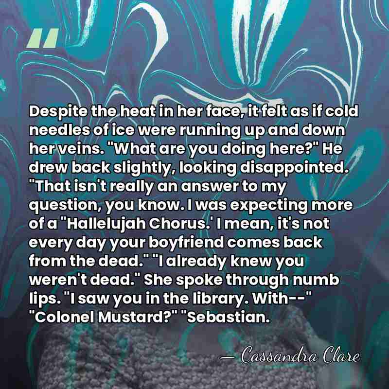 Despite the heat in her face, it felt as if cold needles&hellip; - Cassandra Clare
