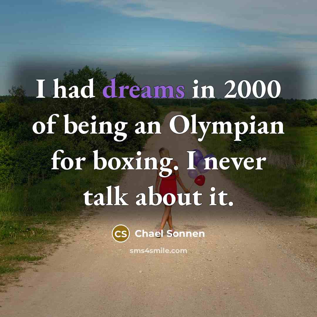 “I had dreams in 2000 of being an Olympian for…” quote by Chael Sonnen