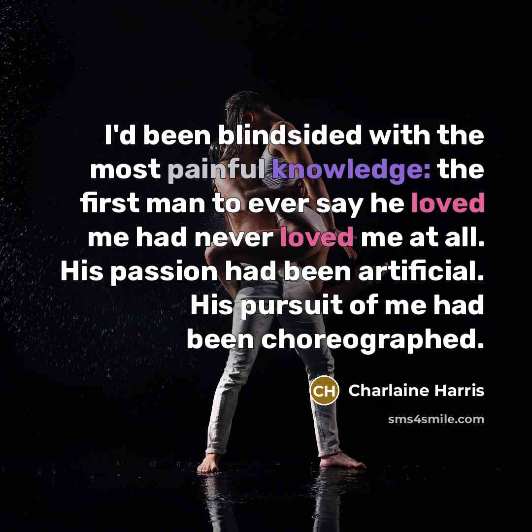 “I'd been blindsided with the most painful knowledge: the first…” quote by Charlaine Harris