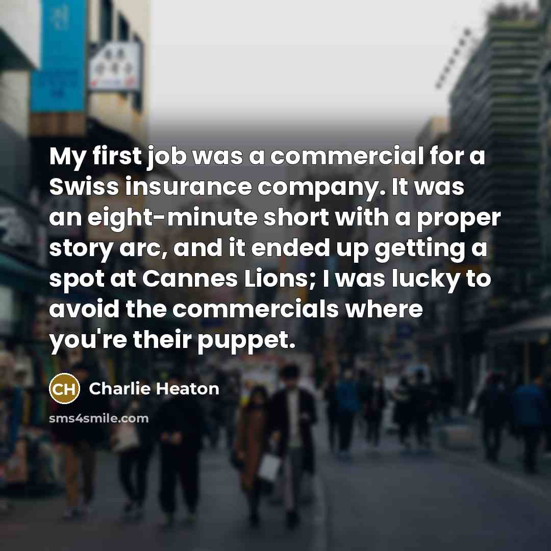 “My first job was a commercial for a Swiss insurance…” quote by Charlie Heaton