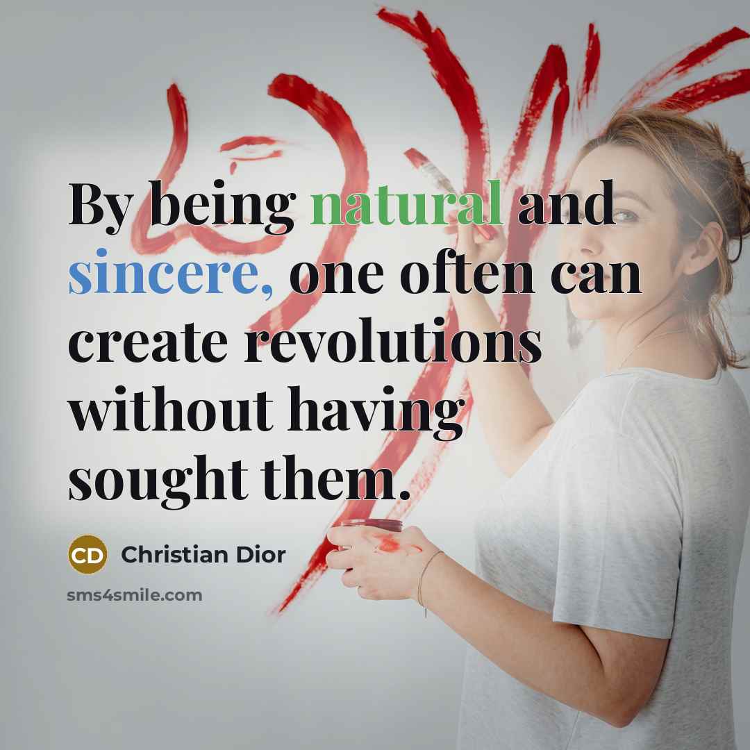 “By being natural and sincere, one often can create revolutions…” quote by Christian Dior