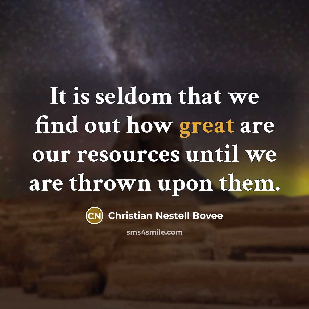“It is seldom that we find out how great are…” quote by Christian Nestell Bovee
