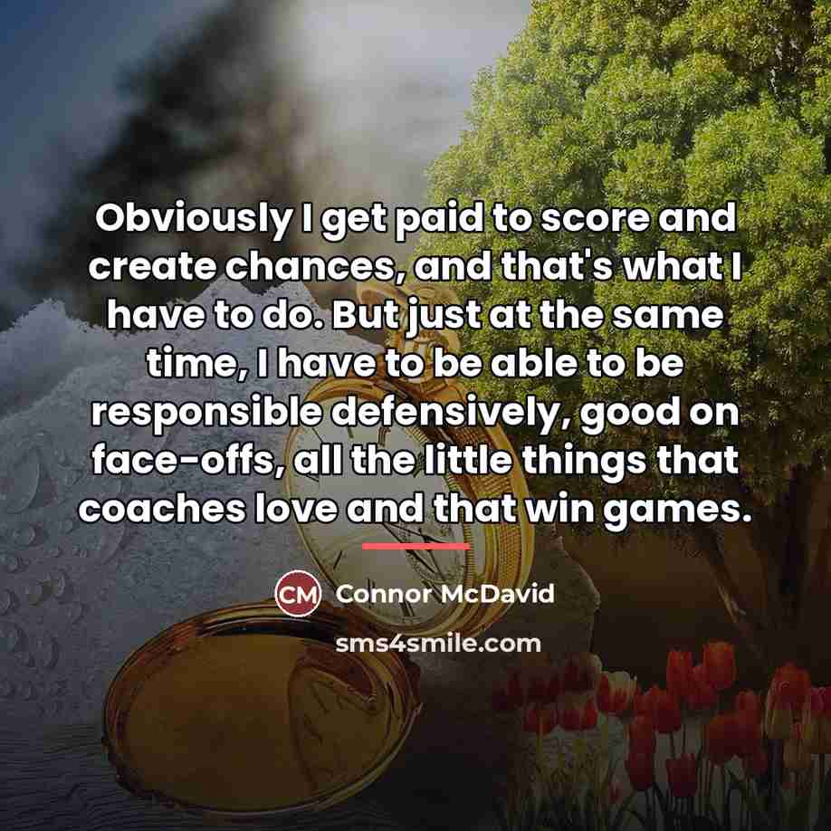 “Obviously I get paid to score and create chances, and…” quote by Connor McDavid