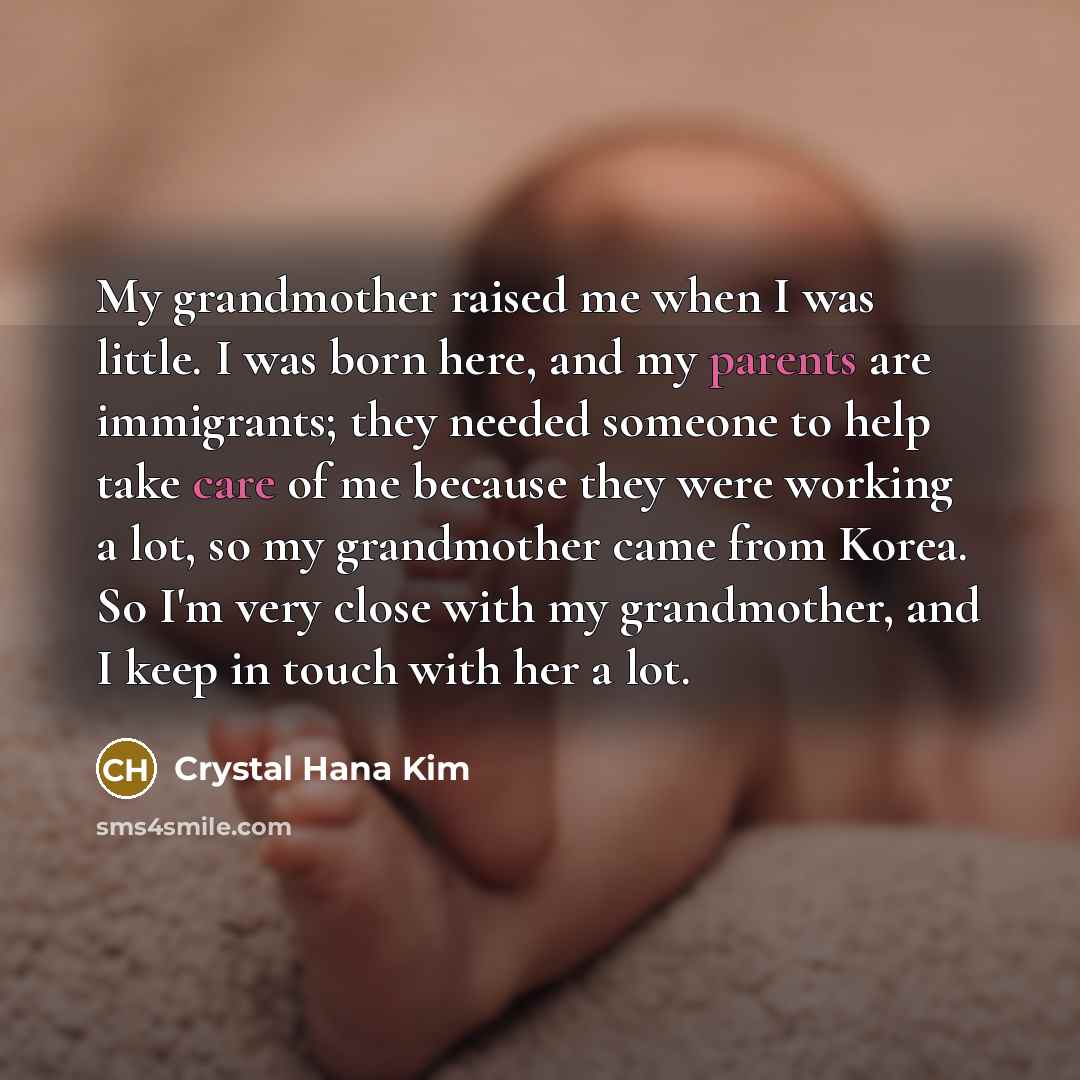 “My grandmother raised me when I was little. I was…” quote by Crystal Hana Kim
