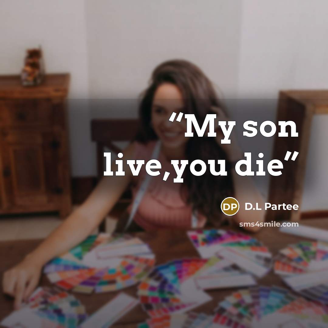 “My son live,you die” quote by D.L Partee