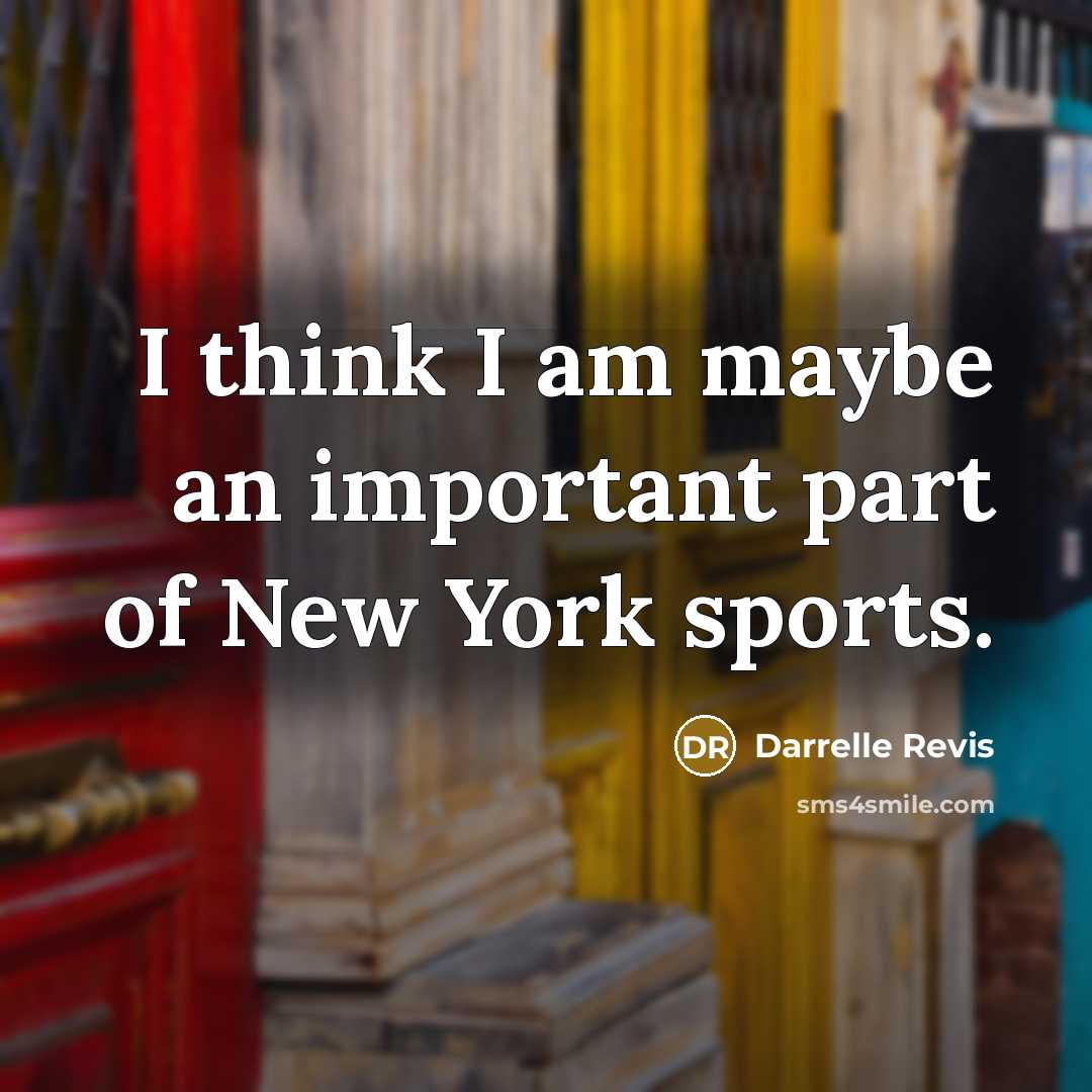 “I think I am maybe an important part of New…” quote by Darrelle Revis