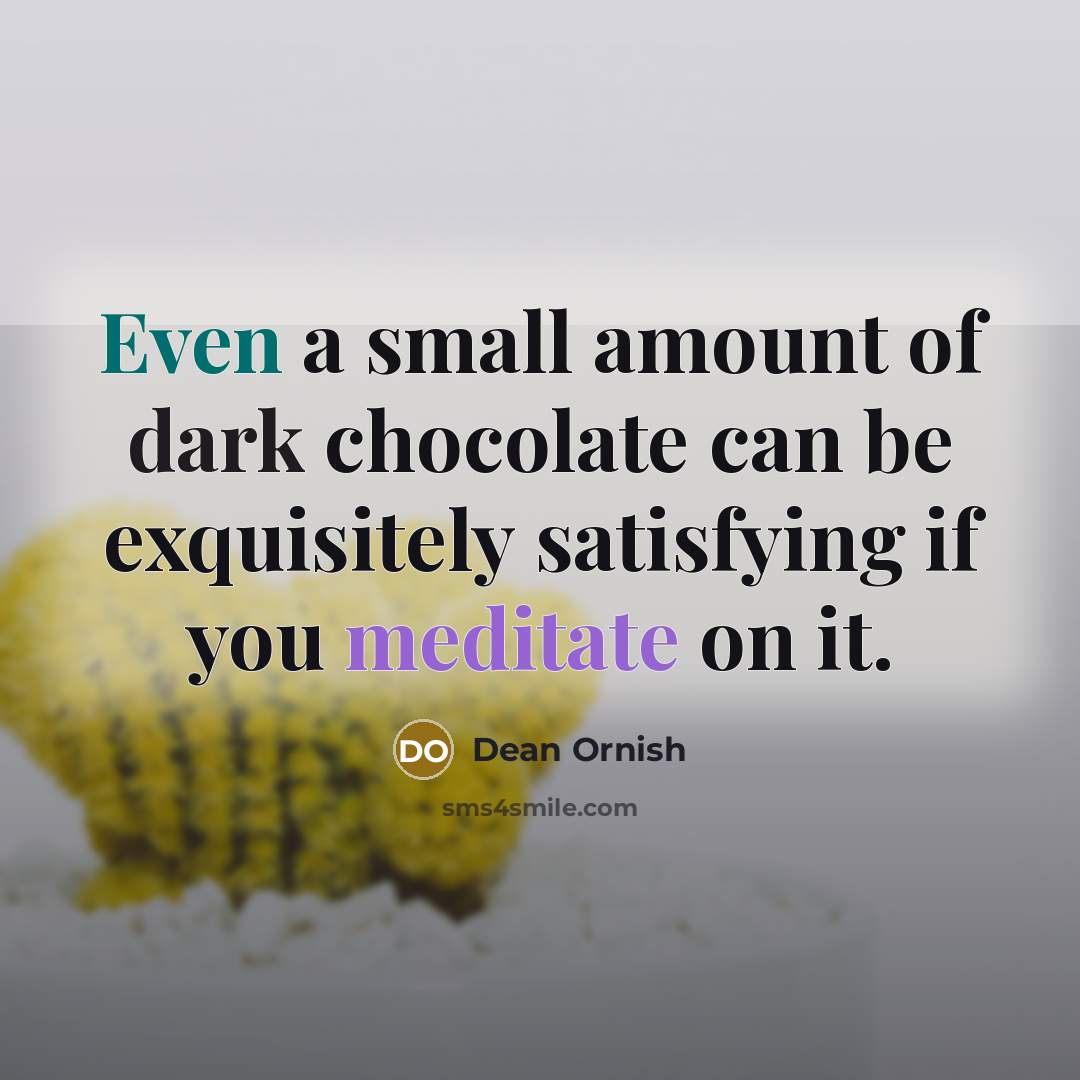 “Even a small amount of dark chocolate can be exquisitely…” quote by Dean Ornish